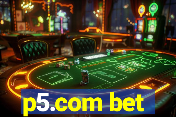 p5.com bet